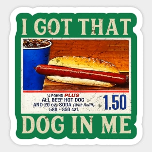 I got that dog in me Sticker